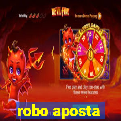 robo aposta