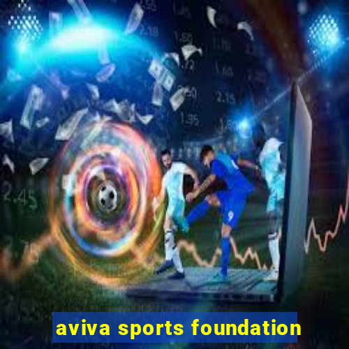 aviva sports foundation