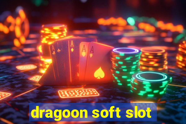 dragoon soft slot