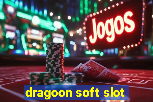 dragoon soft slot