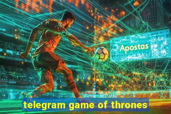 telegram game of thrones