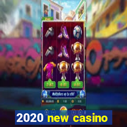 2020 new casino