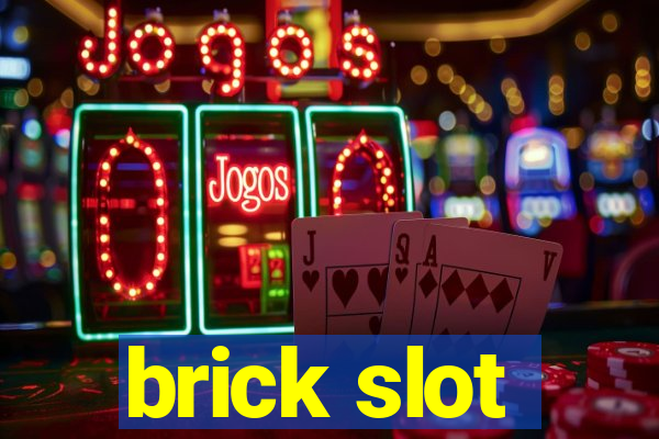 brick slot