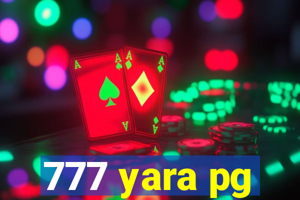 777 yara pg