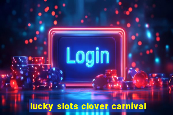 lucky slots clover carnival