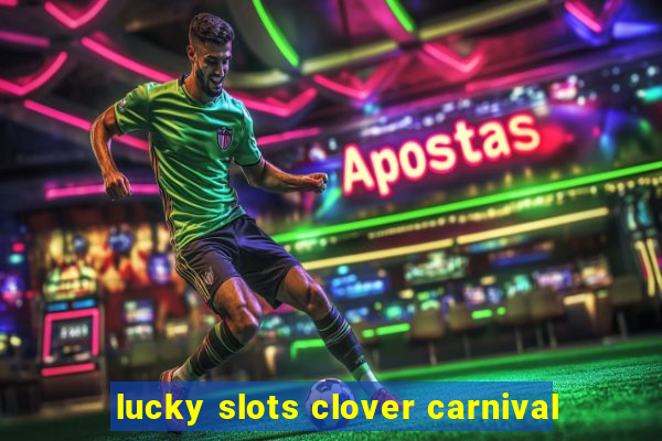 lucky slots clover carnival