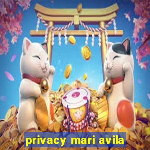 privacy mari avila