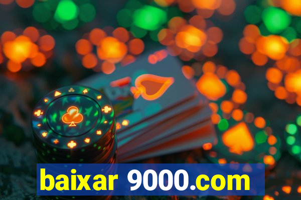 baixar 9000.com