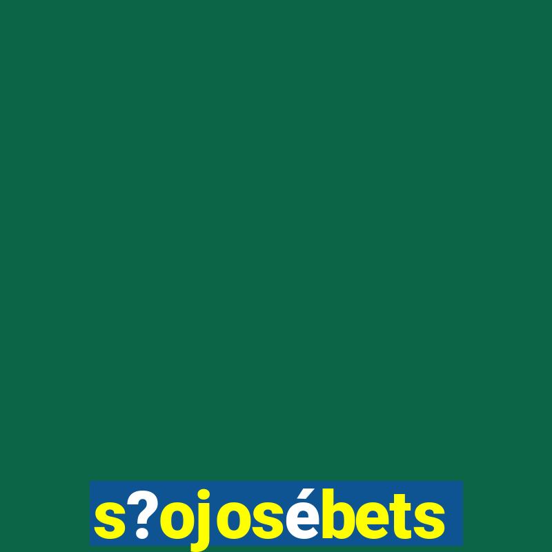 s?ojosébets