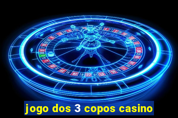 jogo dos 3 copos casino