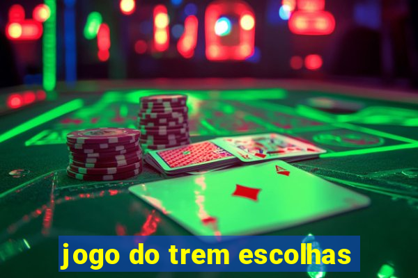 jogo do trem escolhas