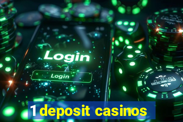 1 deposit casinos