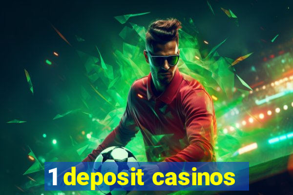 1 deposit casinos