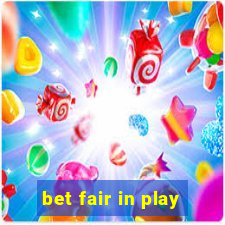 bet fair in play