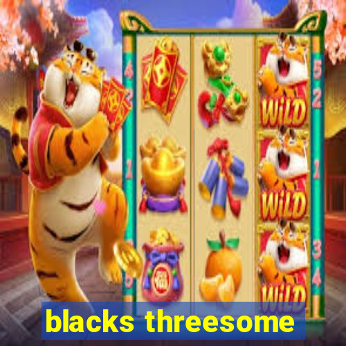 blacks threesome