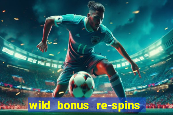 wild bonus re-spins slot free play