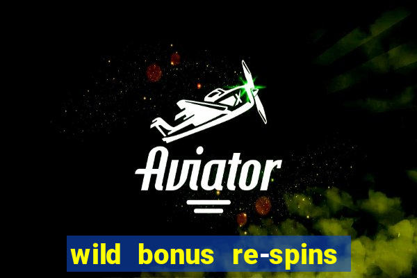 wild bonus re-spins slot free play