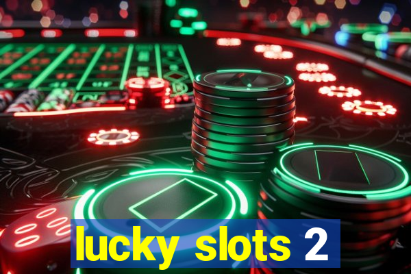 lucky slots 2