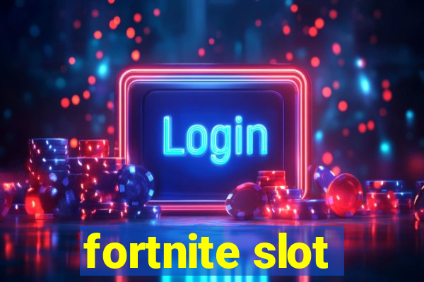 fortnite slot