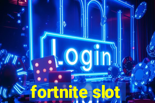 fortnite slot