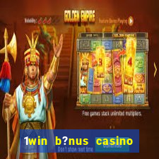 1win b?nus casino como funciona