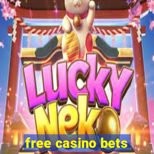 free casino bets