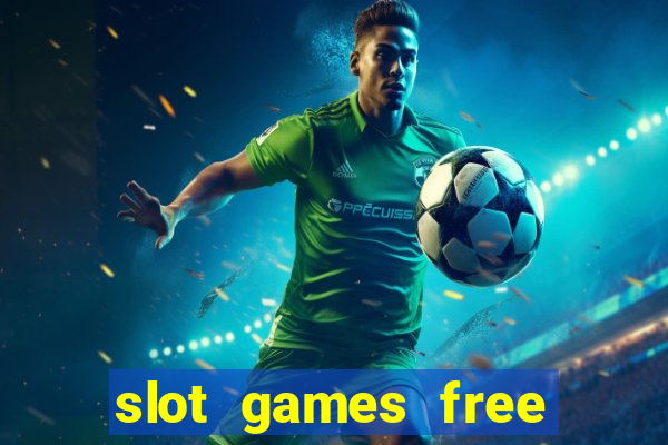 slot games free with bonus