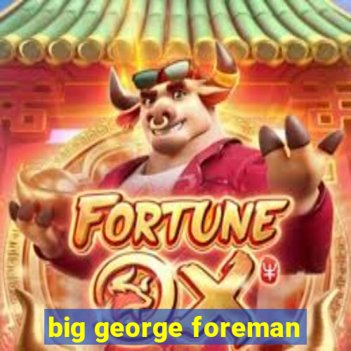 big george foreman