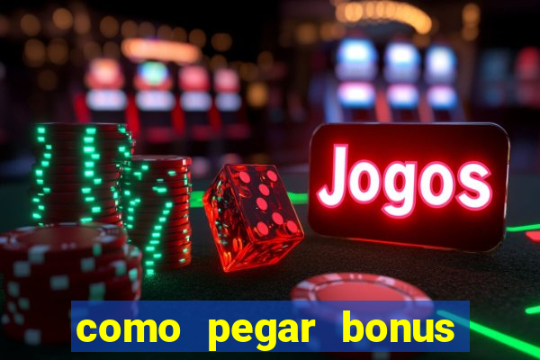 como pegar bonus no estrela bet