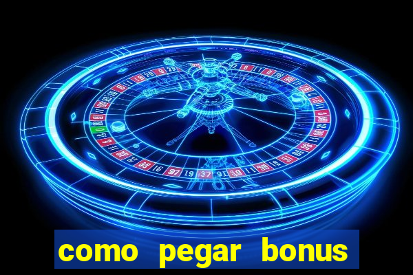 como pegar bonus no estrela bet