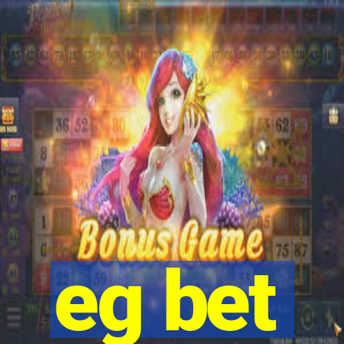 eg bet