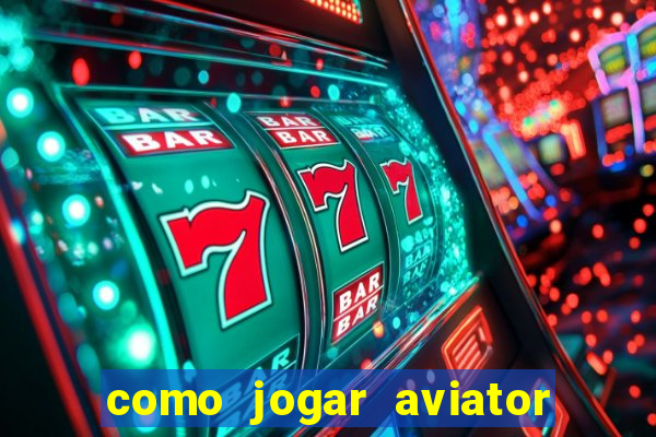 como jogar aviator na betano