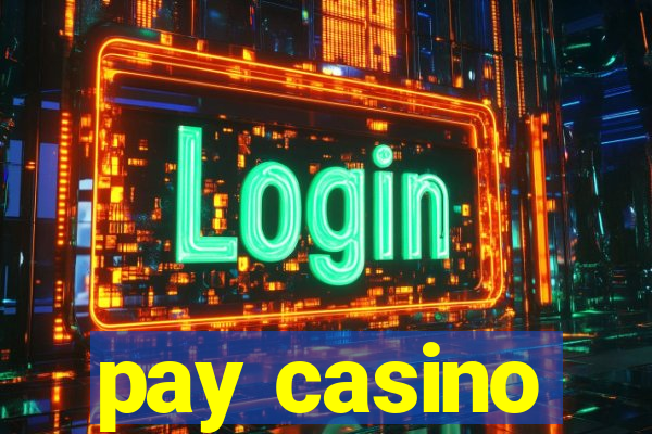 pay casino