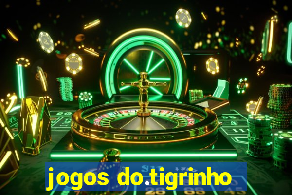 jogos do.tigrinho