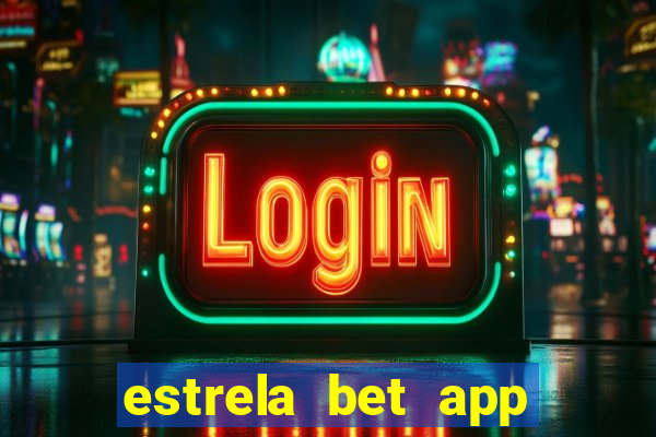 estrela bet app login entrar