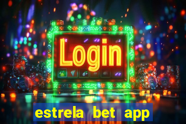 estrela bet app login entrar