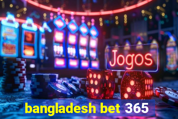 bangladesh bet 365