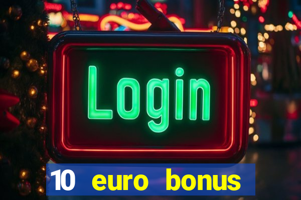 10 euro bonus online casino