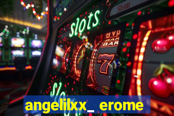 angelilxx_ erome