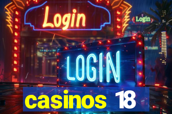 casinos 18