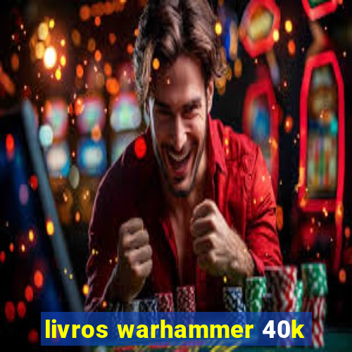 livros warhammer 40k