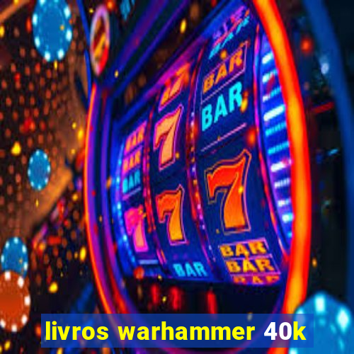 livros warhammer 40k