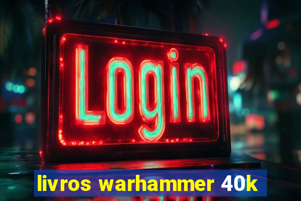 livros warhammer 40k