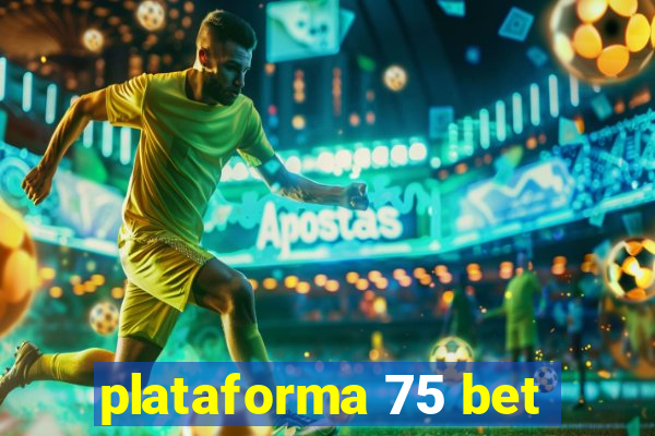 plataforma 75 bet