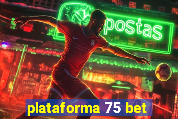 plataforma 75 bet