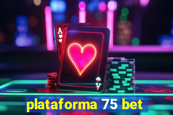 plataforma 75 bet