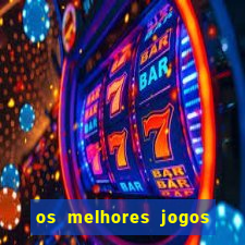 os melhores jogos de slots