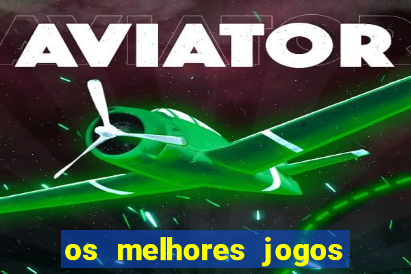 os melhores jogos de slots