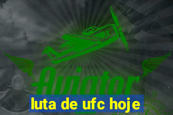 luta de ufc hoje