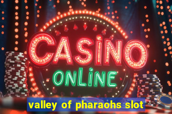 valley of pharaohs slot